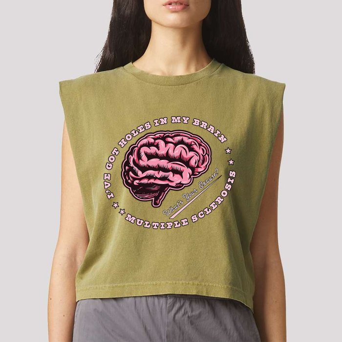 IVe Got Holes In My Brain Ms Multiple Sclerosis Awareness Garment-Dyed Women's Muscle Tee