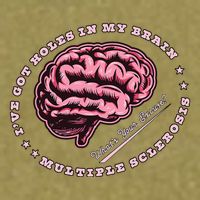 IVe Got Holes In My Brain Ms Multiple Sclerosis Awareness Garment-Dyed Women's Muscle Tee