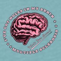 IVe Got Holes In My Brain Ms Multiple Sclerosis Awareness Sueded Cloud Jersey T-Shirt