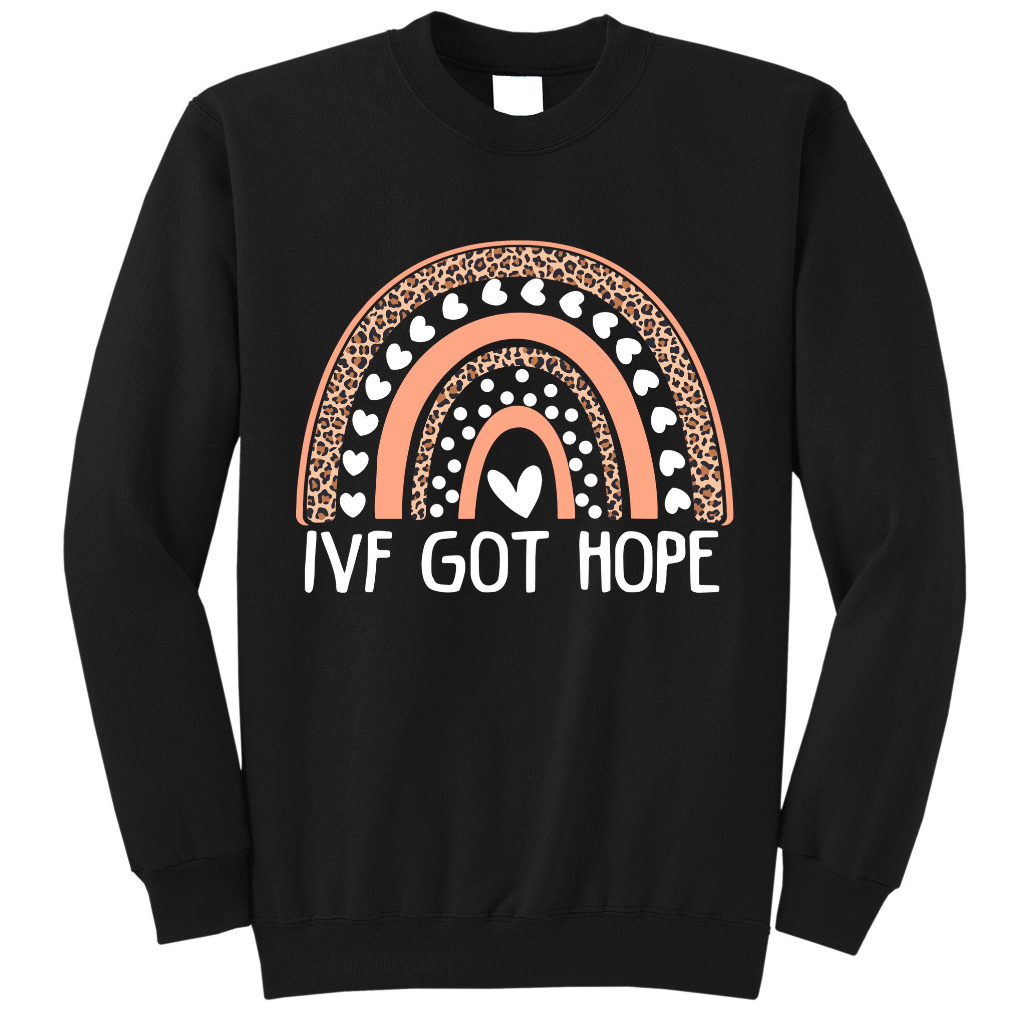 IVF Got Hope Inspiration Rainbow IVF Mom Fertility Surrogate Tall Sweatshirt