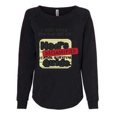 I Got Head On The Set Of Neds Declassified School Survival Guide Womens California Wash Sweatshirt