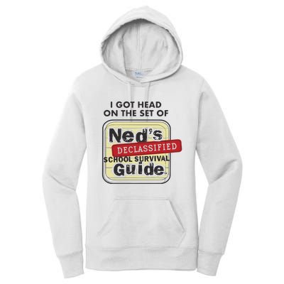 I Got Head On The Set Of Neds Declassified School Survival Guide Women's Pullover Hoodie