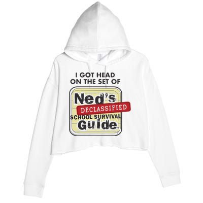 I Got Head On The Set Of Neds Declassified School Survival Guide Crop Fleece Hoodie