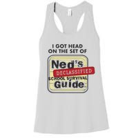 I Got Head On The Set Of Neds Declassified School Survival Guide Women's Racerback Tank