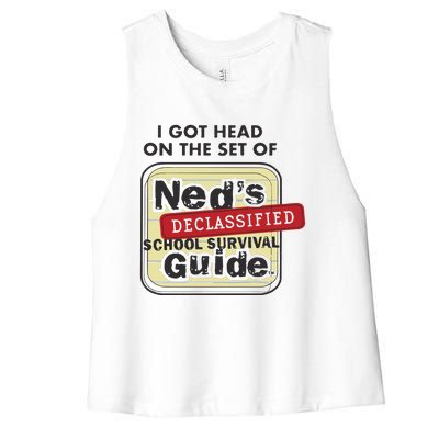 I Got Head On The Set Of Neds Declassified School Survival Guide Women's Racerback Cropped Tank