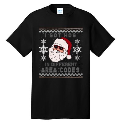 I Got Hos In Different Area Codes Funny Christmas Sweater Tall T-Shirt