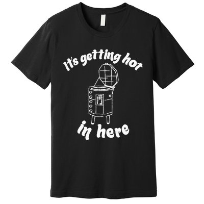 Its Getting Hot In Here Funny Kiln Ceramic Pun Art Teacher Premium T-Shirt