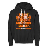 I've Got Holes In My Brain Multiple Sclerosis Awareness MS Garment-Dyed Fleece Hoodie