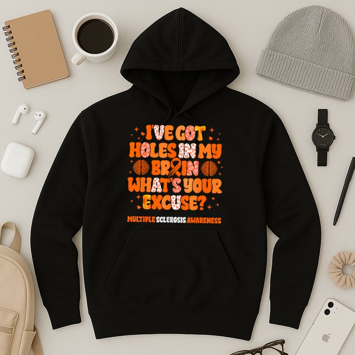 I've Got Holes In My Brain Multiple Sclerosis Awareness MS Hoodie