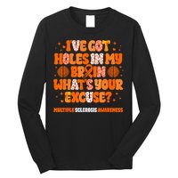 I've Got Holes In My Brain Multiple Sclerosis Awareness MS Long Sleeve Shirt
