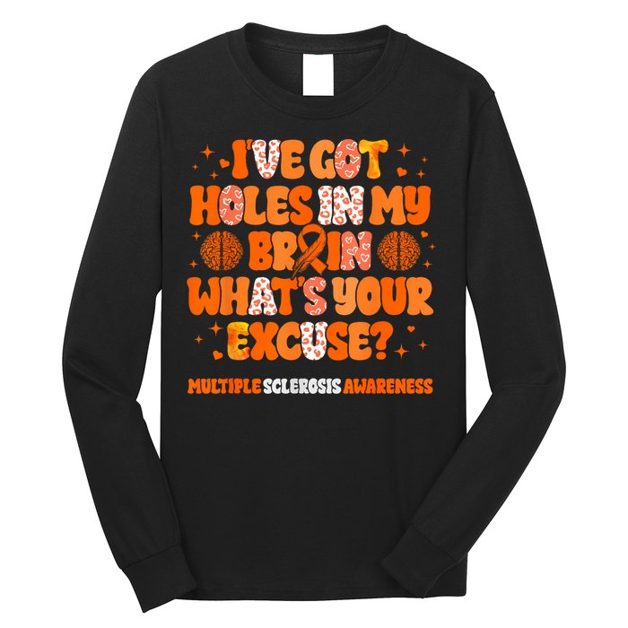 I've Got Holes In My Brain Multiple Sclerosis Awareness MS Long Sleeve Shirt