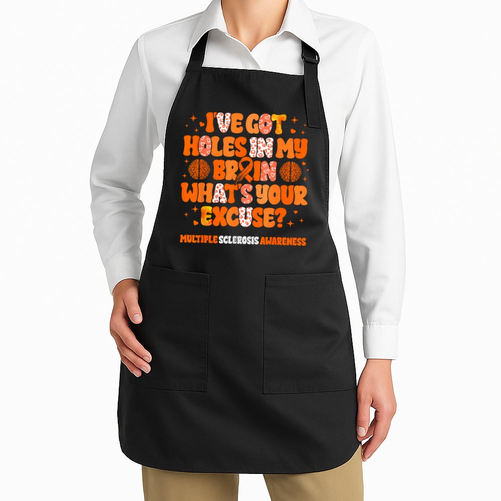 I've Got Holes In My Brain Multiple Sclerosis Awareness MS Apron