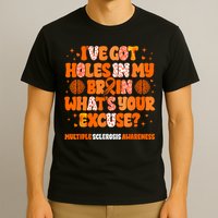 I've Got Holes In My Brain Multiple Sclerosis Awareness MS T-Shirt