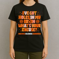 I've Got Holes In My Brain Multiple Sclerosis Awareness MS T-Shirt