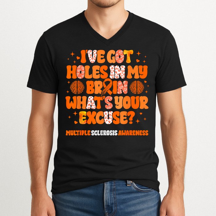I've Got Holes In My Brain Multiple Sclerosis Awareness MS V-Neck T-Shirt