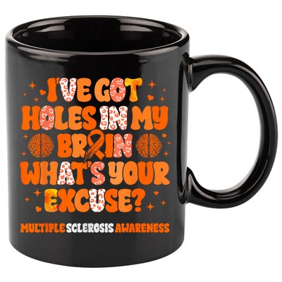 I've Got Holes In My Brain Multiple Sclerosis Awareness MS 11oz C Handle Ceramic Mug
