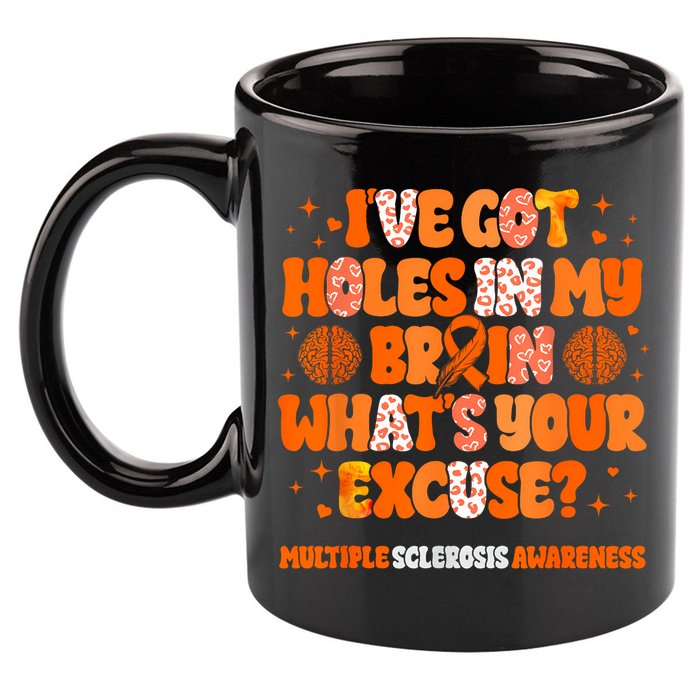 I've Got Holes In My Brain Multiple Sclerosis Awareness MS 11oz C Handle Ceramic Mug