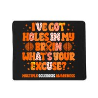 I've Got Holes In My Brain Multiple Sclerosis Awareness MS Mousepad