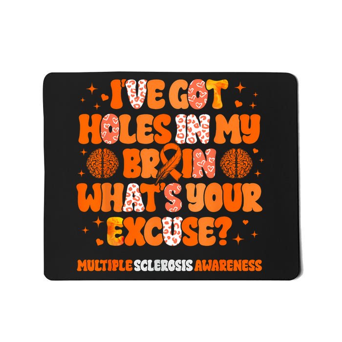 I've Got Holes In My Brain Multiple Sclerosis Awareness MS Mousepad
