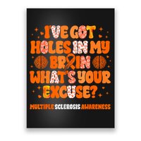 I've Got Holes In My Brain Multiple Sclerosis Awareness MS Poster