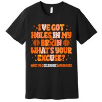 I've Got Holes In My Brain Multiple Sclerosis Awareness MS Premium T-Shirt