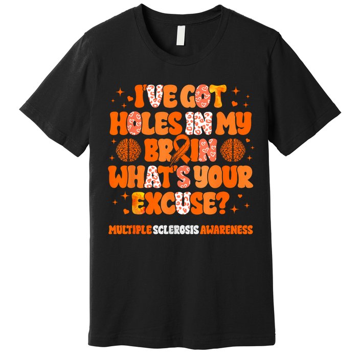 I've Got Holes In My Brain Multiple Sclerosis Awareness MS Premium T-Shirt
