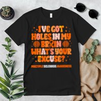 I've Got Holes In My Brain Multiple Sclerosis Awareness MS Premium T-Shirt