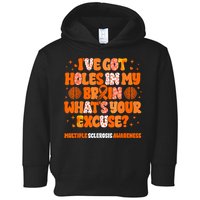 I've Got Holes In My Brain Multiple Sclerosis Awareness MS Toddler Hoodie