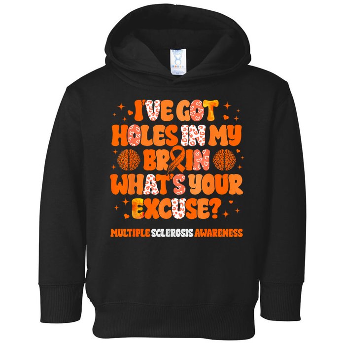 I've Got Holes In My Brain Multiple Sclerosis Awareness MS Toddler Hoodie