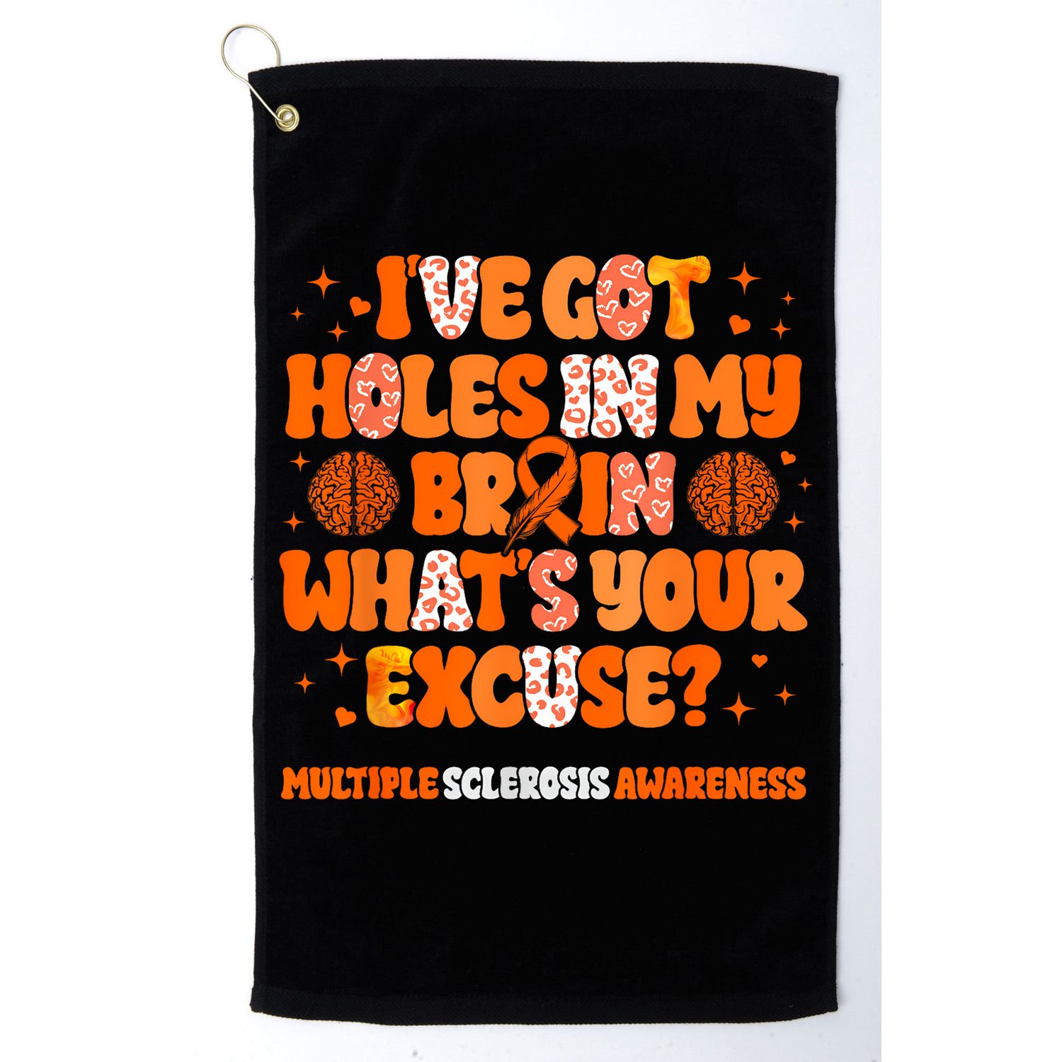 I've Got Holes In My Brain Multiple Sclerosis Awareness MS Golf Towel