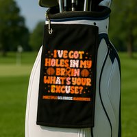 I've Got Holes In My Brain Multiple Sclerosis Awareness MS Golf Towel