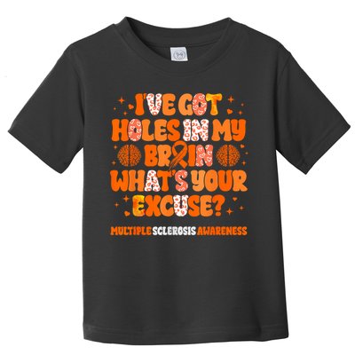I've Got Holes In My Brain Multiple Sclerosis Awareness MS Toddler T-Shirt
