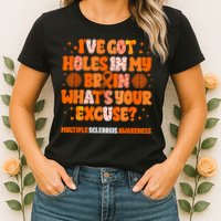 I've Got Holes In My Brain Multiple Sclerosis Awareness MS Womens T-Shirt