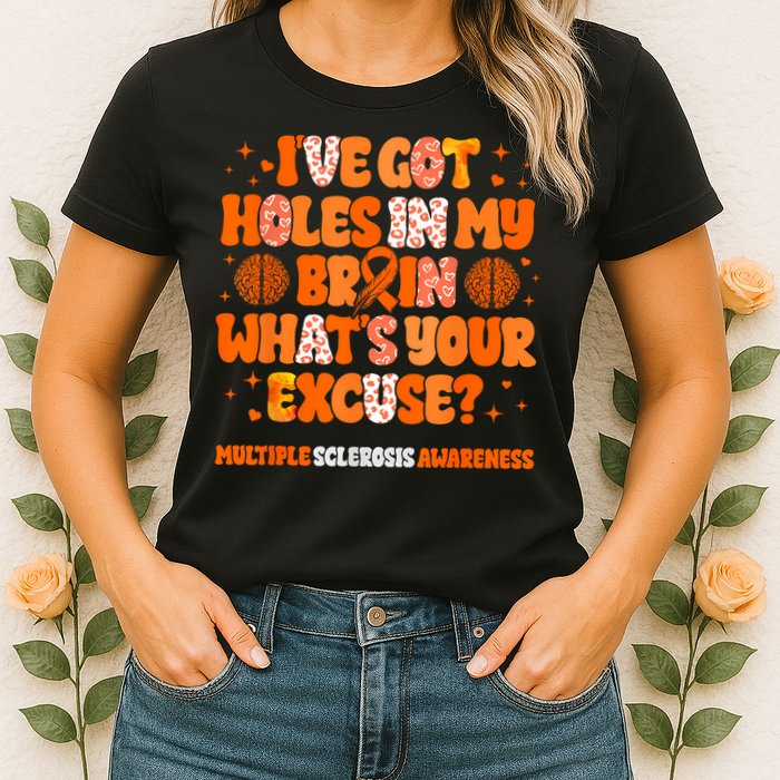 I've Got Holes In My Brain Multiple Sclerosis Awareness MS Womens T-Shirt