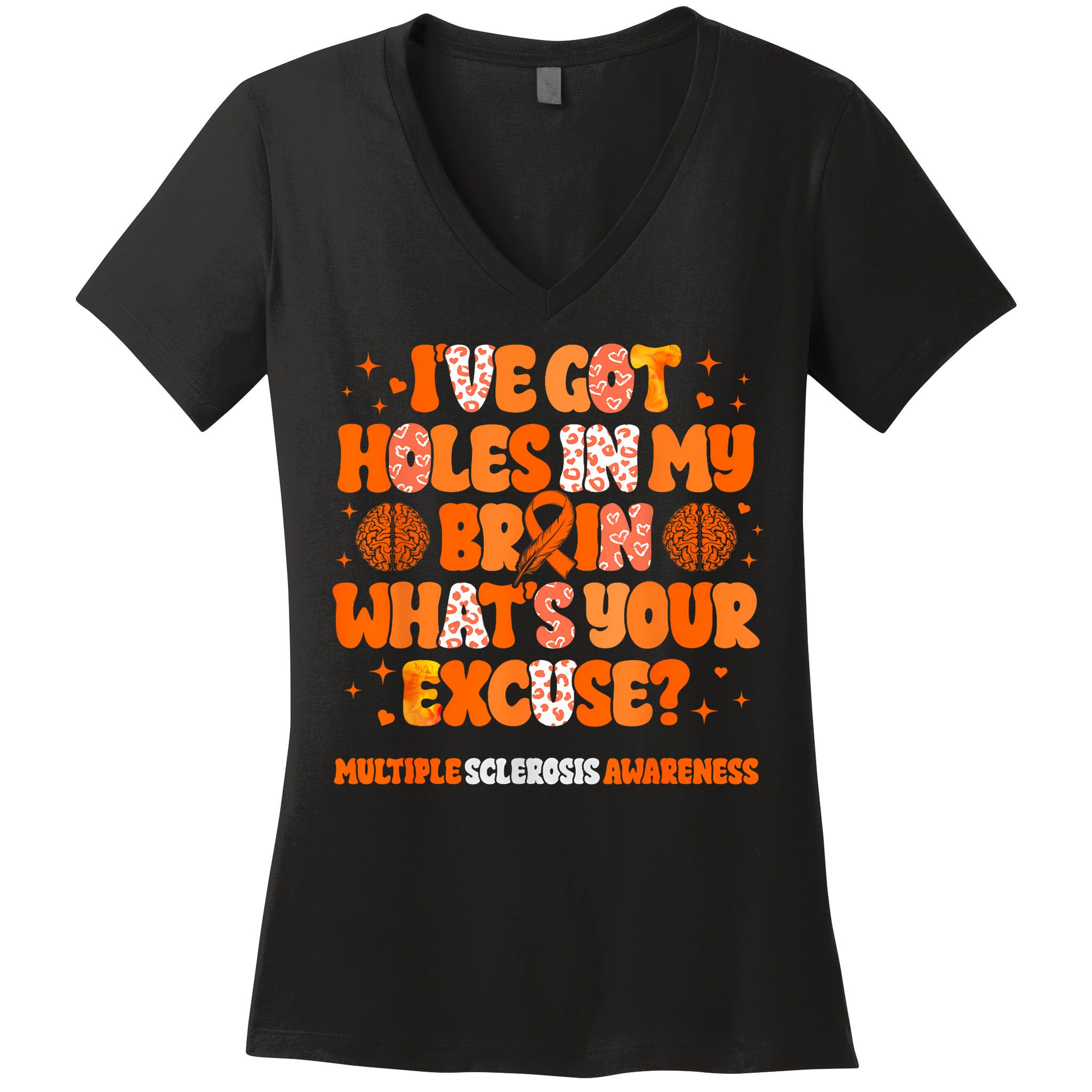 I've Got Holes In My Brain Multiple Sclerosis Awareness MS Women's V-Neck T-Shirt