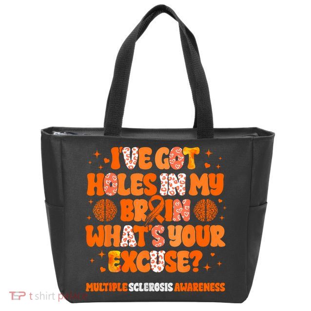 I've Got Holes In My Brain Multiple Sclerosis Awareness MS Zip Tote Bag