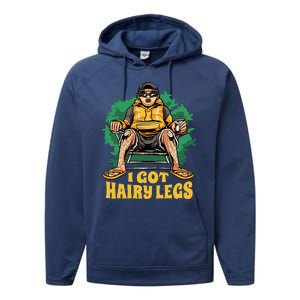 I Got Hairy Legs Performance Fleece Hoodie