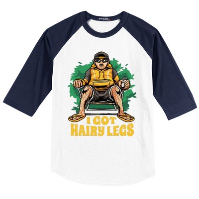 I Got Hairy Legs Baseball Sleeve Shirt