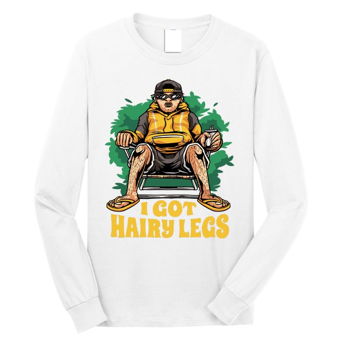 I Got Hairy Legs Long Sleeve Shirt