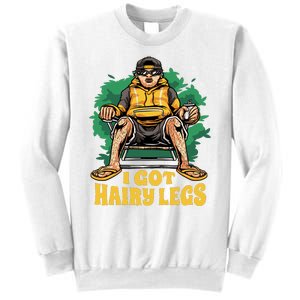 I Got Hairy Legs Sweatshirt