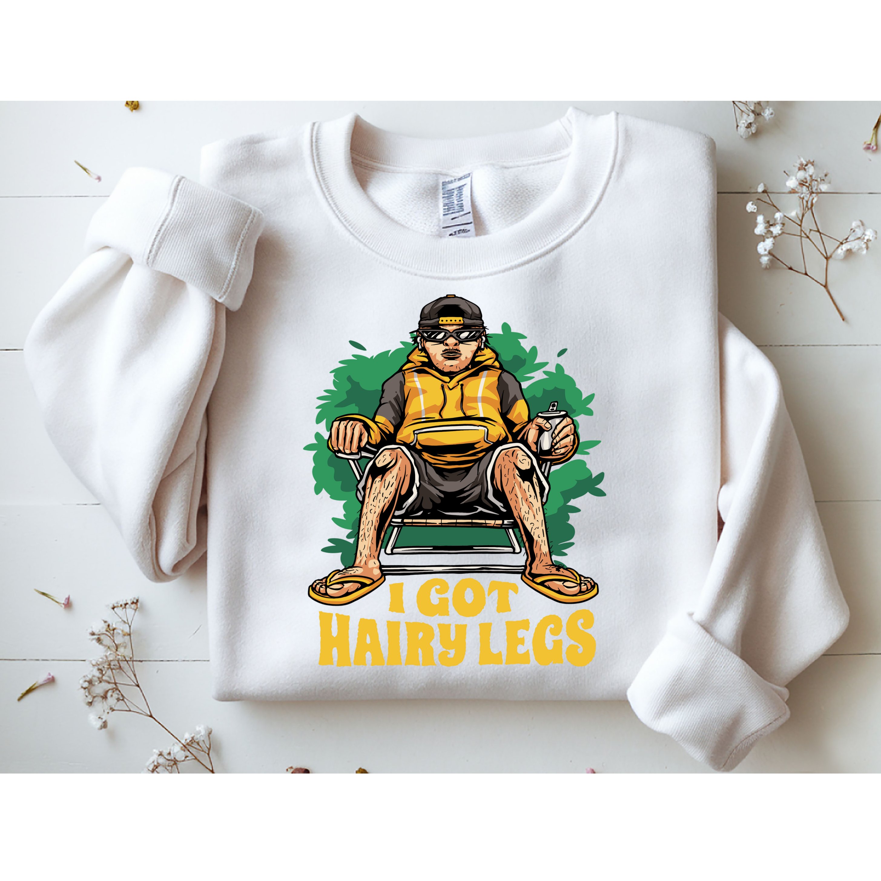 I Got Hairy Legs Sweatshirt