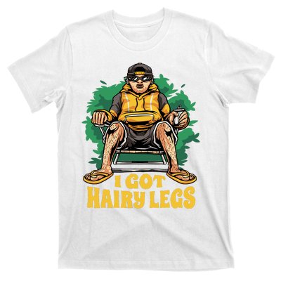 I Got Hairy Legs T-Shirt