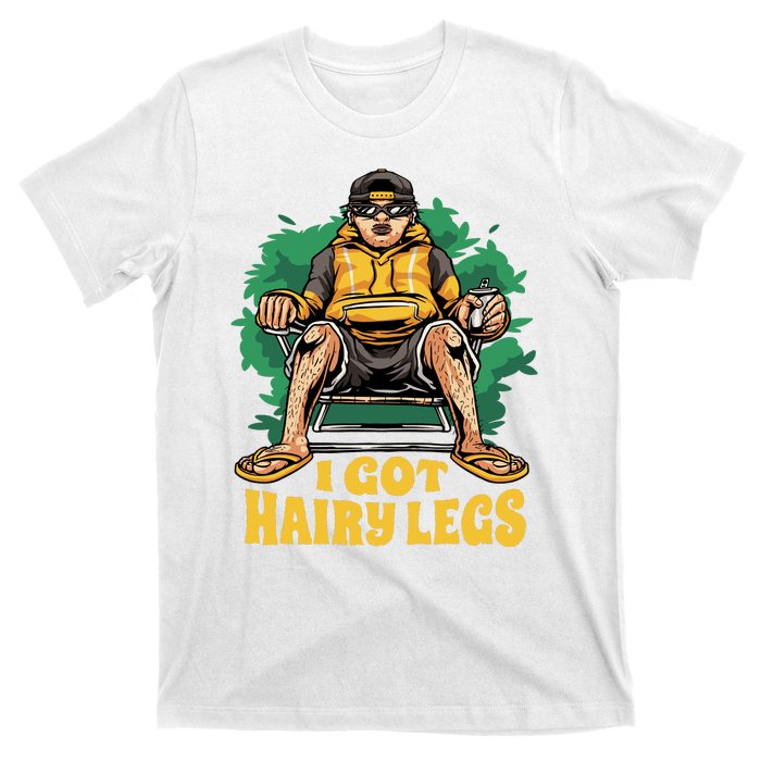 I Got Hairy Legs T-Shirt