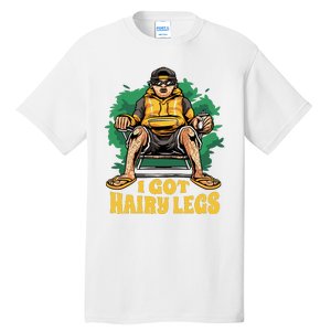 I Got Hairy Legs Tall T-Shirt