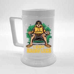 I Got Hairy Legs Beer Stein