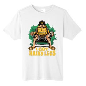 I Got Hairy Legs Tall Fusion ChromaSoft Performance T-Shirt