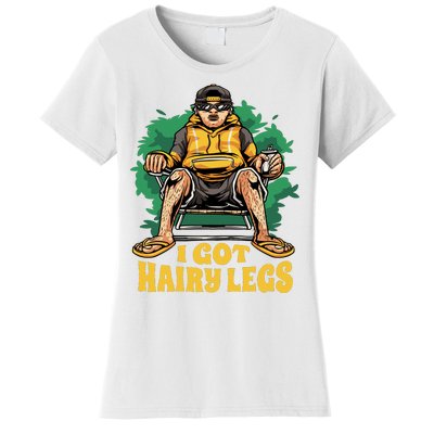 I Got Hairy Legs Women's T-Shirt