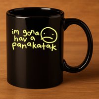 Im Gona Hav A Panakatak 11oz C Handle Ceramic Mug