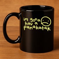 Im Gona Hav A Panakatak 11oz C Handle Ceramic Mug