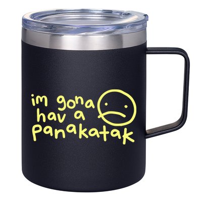 Im Gona Hav A Panakatak 12oz Stainless Steel Coffee Mug